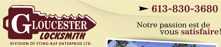 GLOUCESTER LOCKSMITH; Notre passion est de vous satisfaire!; 613 830-3680