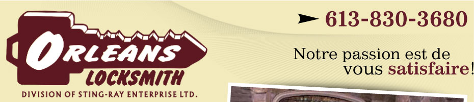 ORLEANS LOCKSMITH; Notre passion est de vous satisfaire!; 613 830-3680